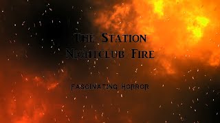 The Station Nightclub Fire  A Short Documentary  Fascinating Horror [upl. by Yantruoc]