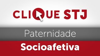 Clique STJ  Paternidade Socioafetiva 05102018 [upl. by Eineeuq]